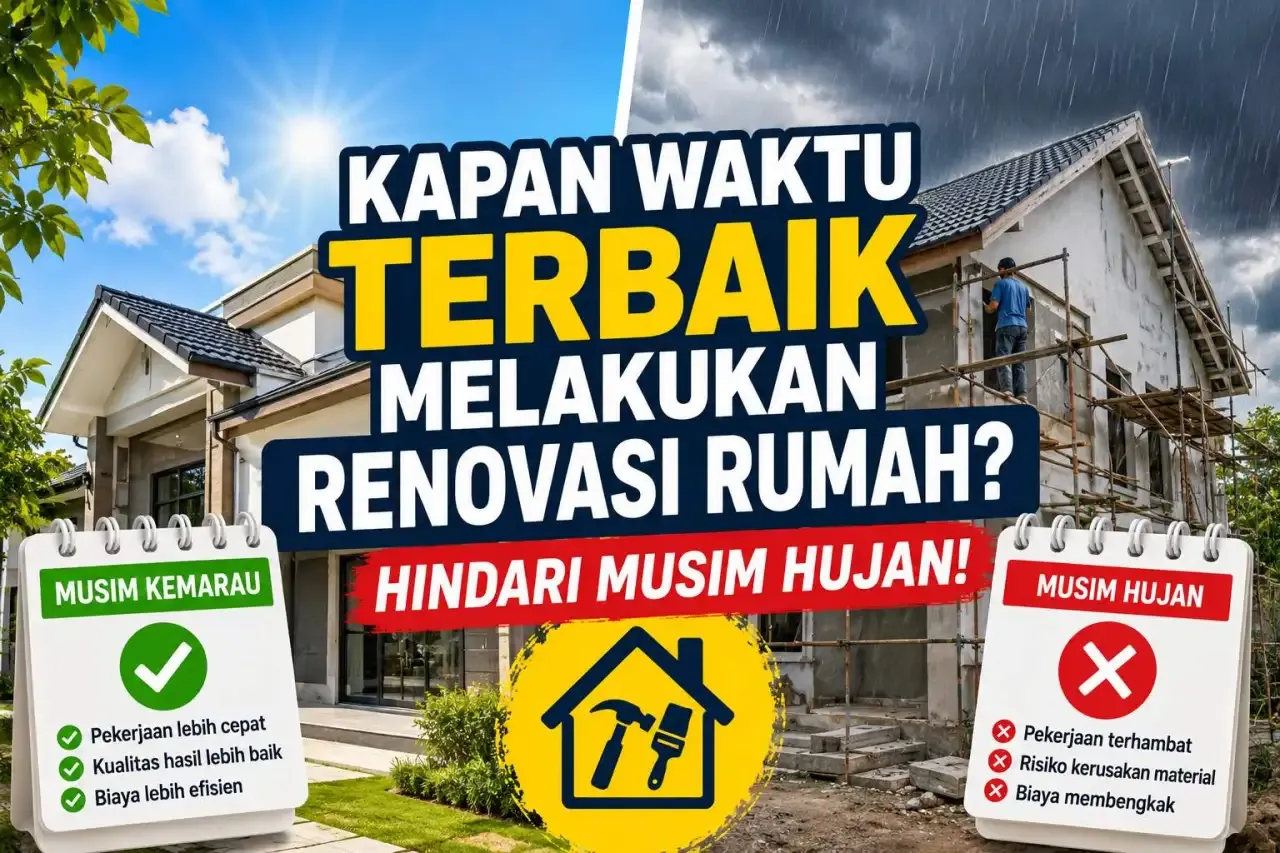 Kapan Waktu Terbaik Melakukan Renovasi Rumah? Hindari Musim Hujan!